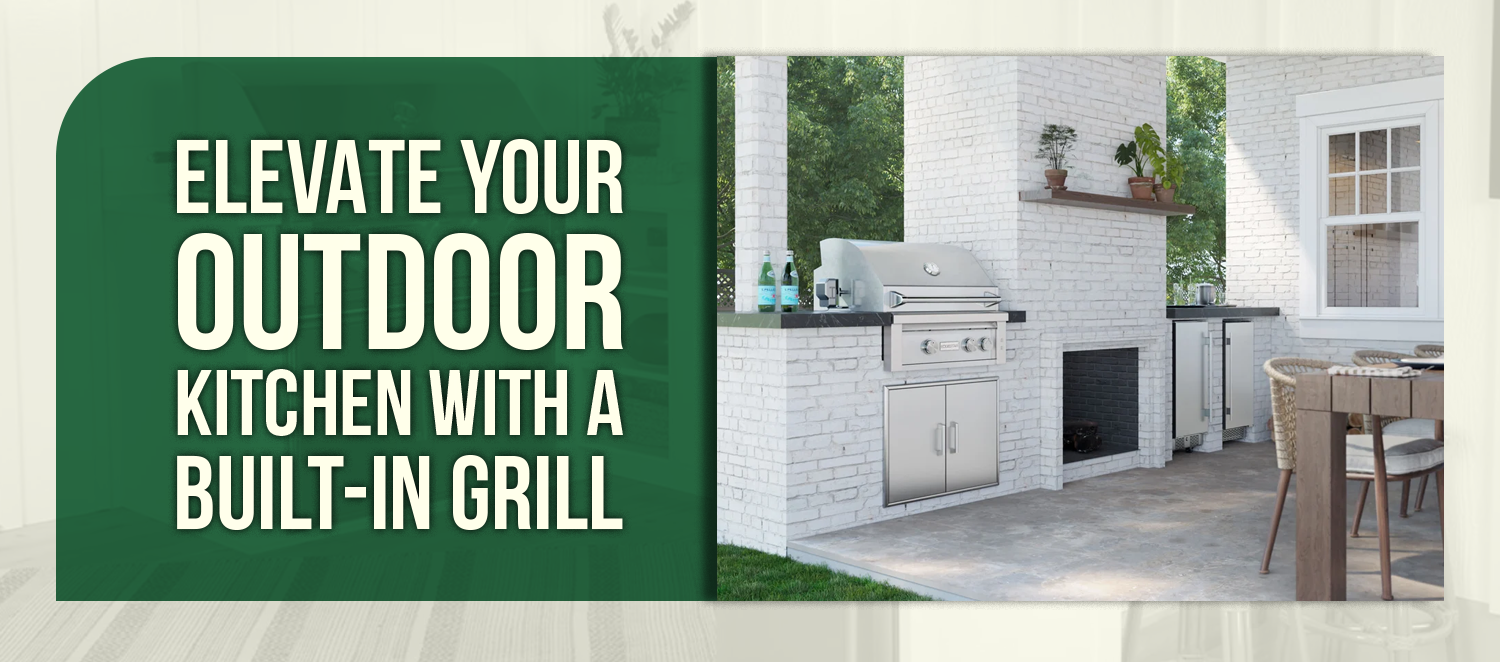 Elevate Your Outdoor Kitchen with a Built-In Grill
