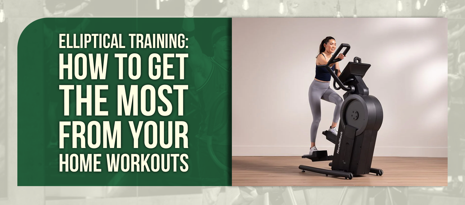 Elliptical Training: How to Get the Most From Your Home Workouts