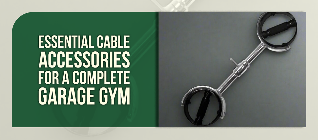 Maximizing Your Garage Gym: Essential Cable Accessories for Complete Training