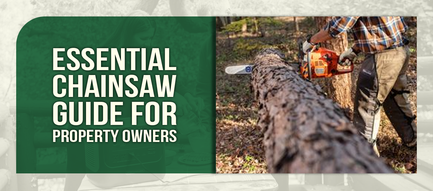 Essential Chainsaw Guide for Property Owners