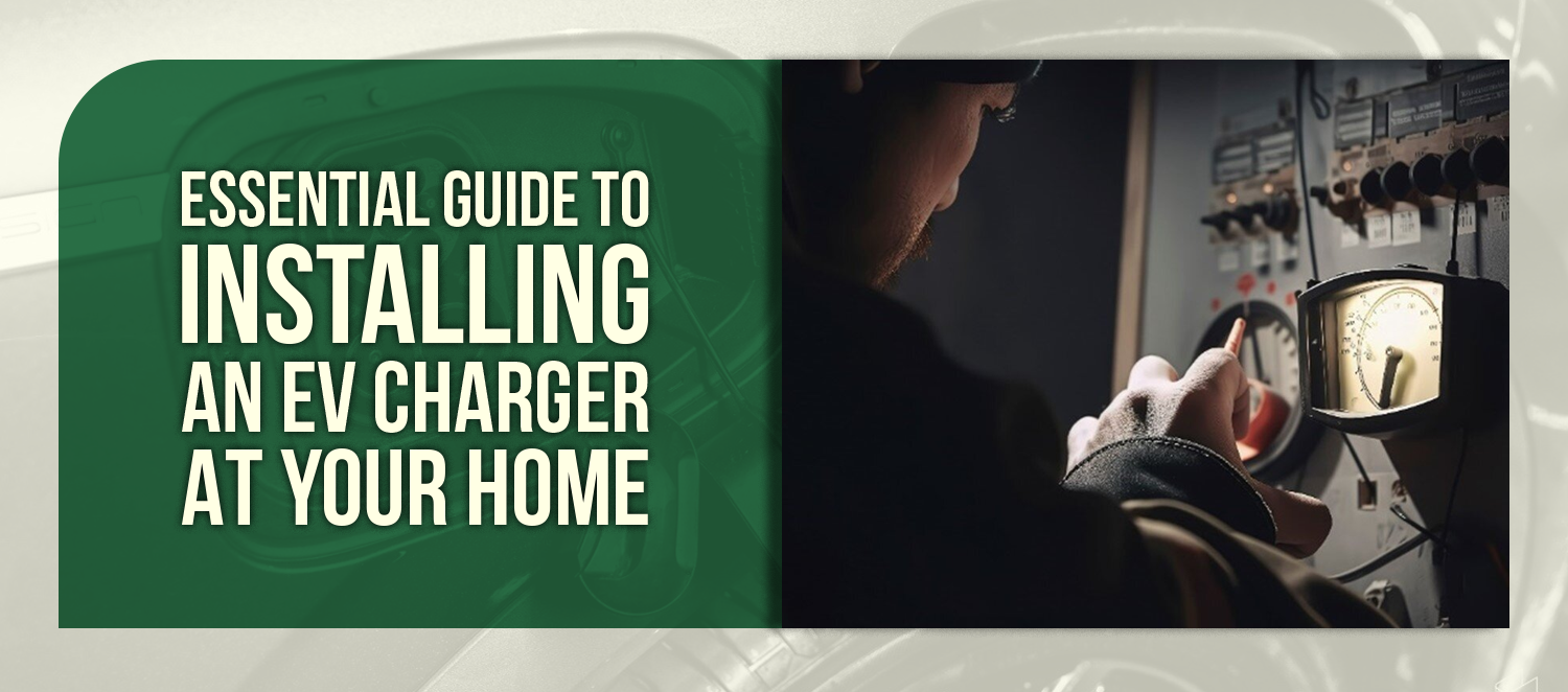 Essential Guide to Installing an EV Charger at Your Home