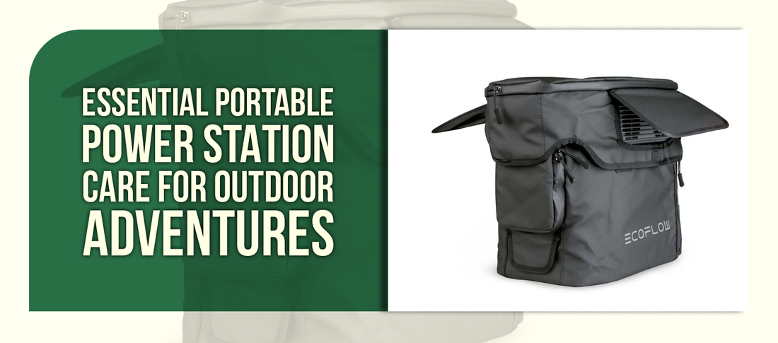 Protect Your Power: Essential Portable Power Station Care for Outdoor Adventures