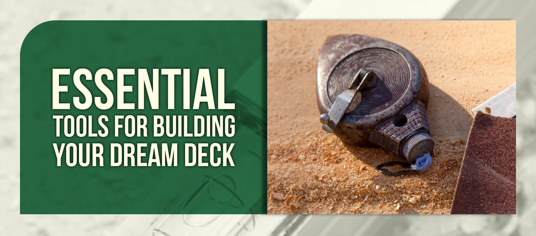 Essential Tools for Building Your Dream Deck
