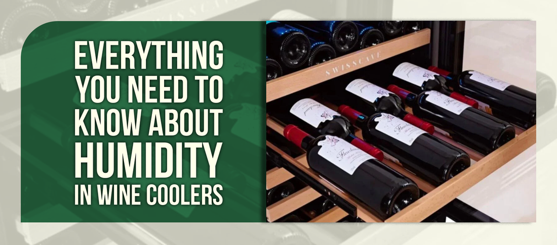 Everything You Need to Know About Humidity in Wine Coolers
