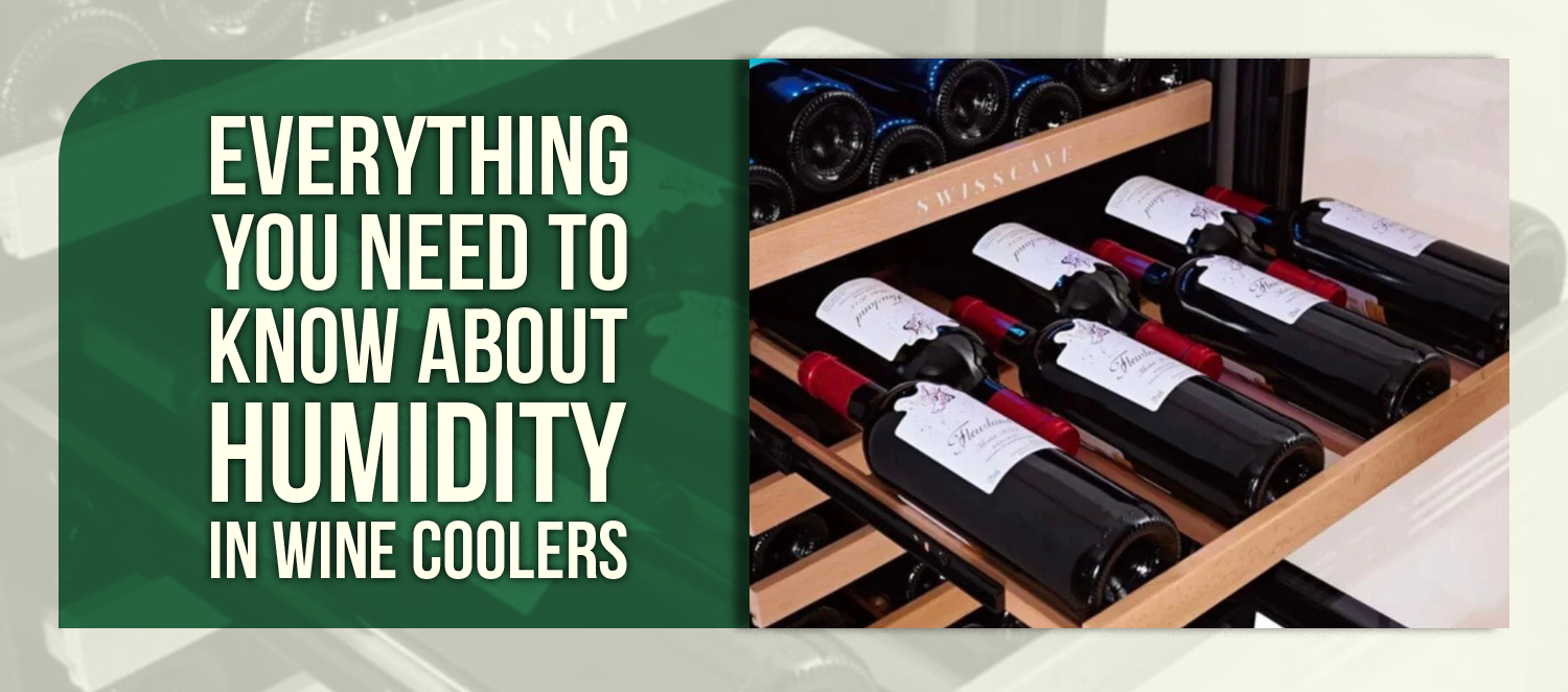 Everything You Need to Know About Humidity in Wine Coolers