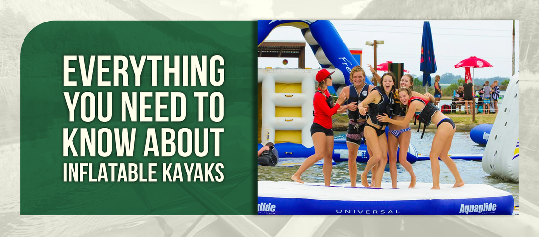 Everything You Need to Know About Inflatable Kayaks