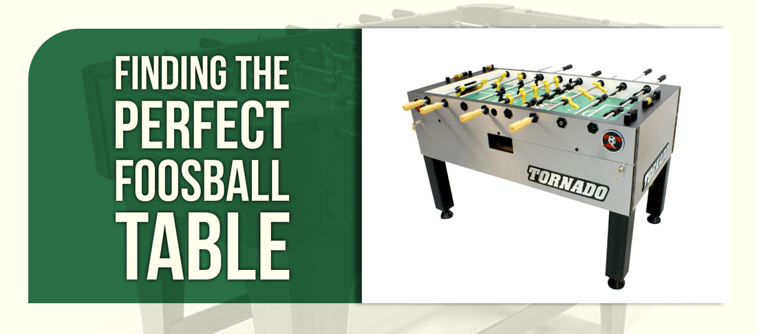 Finding the Perfect Foosball Table