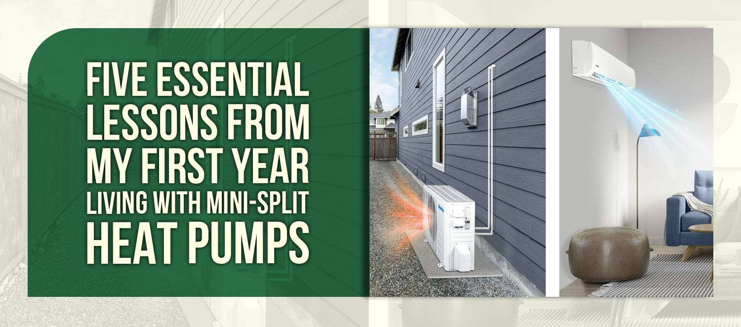 Five Essential Lessons from My First Year Living with Mini-Split Heat Pumps