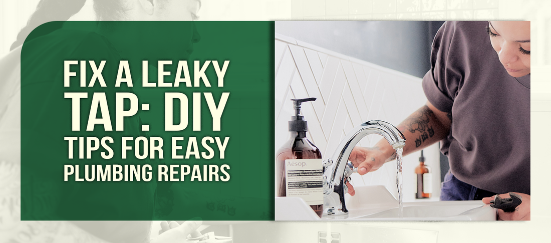 Fix a Leaky Tap: DIY Tips for Easy Plumbing Repairs