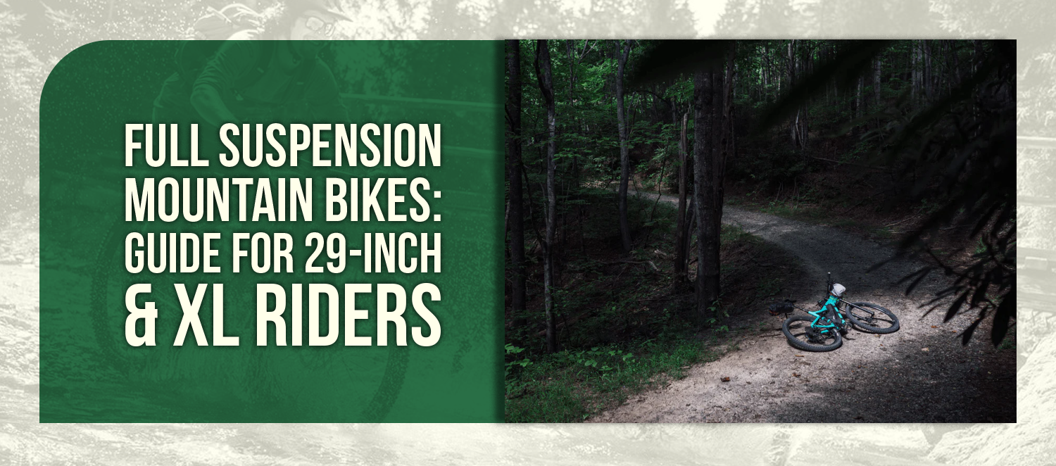 Full Suspension Mountain Bikes: Ultimate Guide & Top Picks for 29-Inch & XL Riders