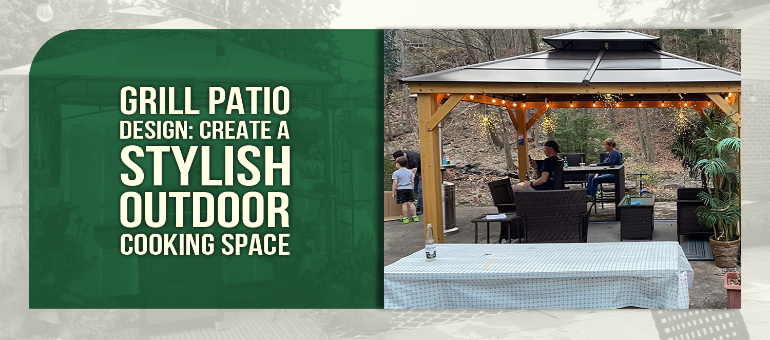 Grill Patio Design: Create a Stylish Outdoor Cooking Space