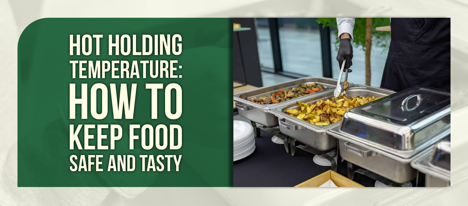 Hot Holding Temperature Explained: Best Practices for Keeping Food Safe &amp; Delicious