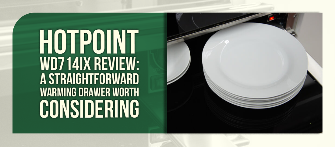 Hotpoint WD714IX Review: A Straightforward Warming Drawer Worth Considering