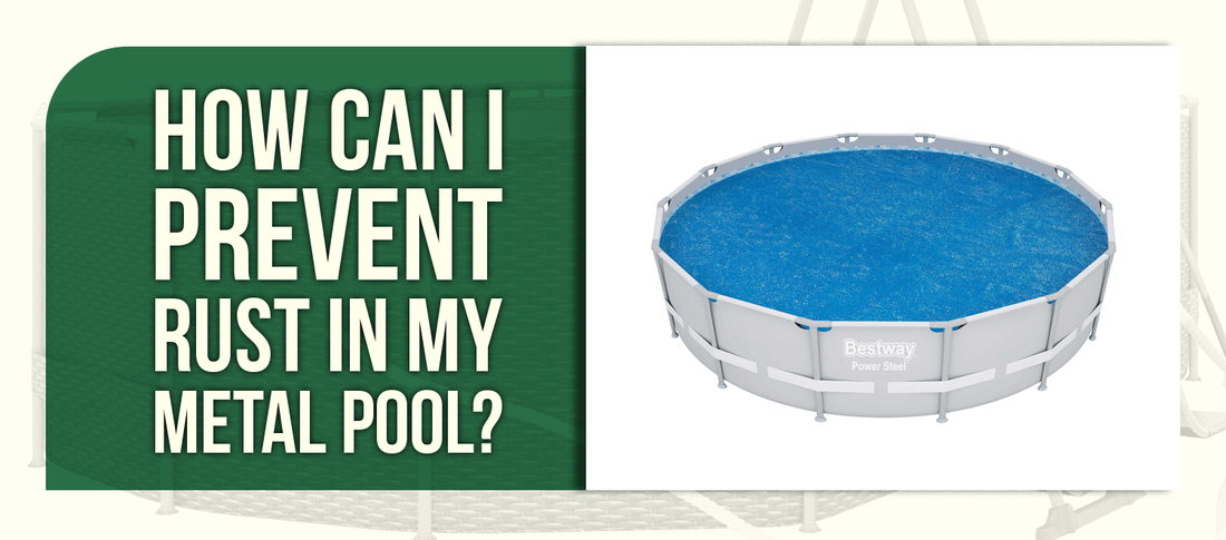How Can I Prevent Rust in My Metal Pool?