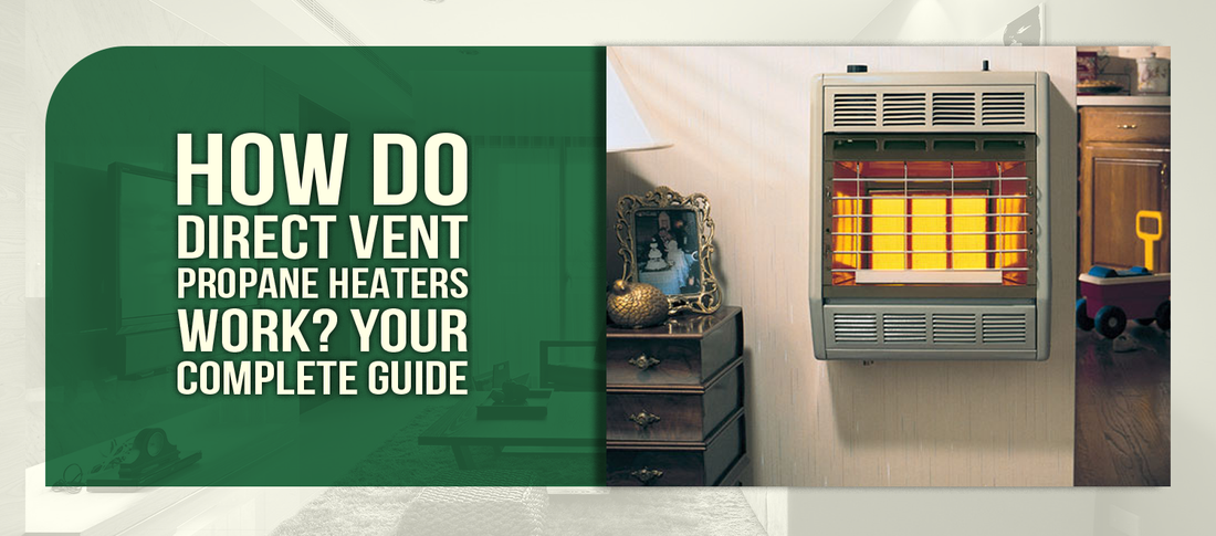 How Do Direct Vent Propane Heaters Work? Your Complete Guide