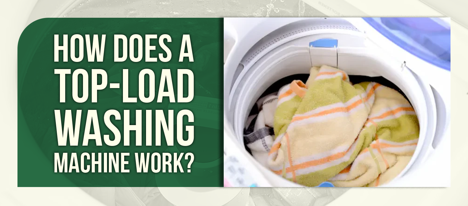 How Does a Top-Load Washing Machine Work?