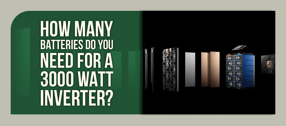 How Many Batteries Do You Need for a 3000 Watt Inverter?