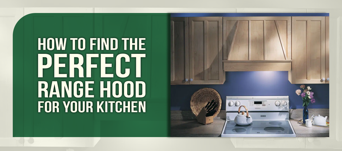 How To Find The Perfect Range Hood For Your Kitchen
