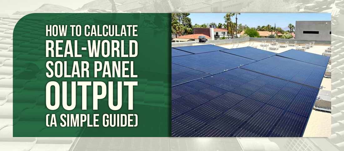 How to Calculate Real-World Solar Panel Output (A Simple Guide)
