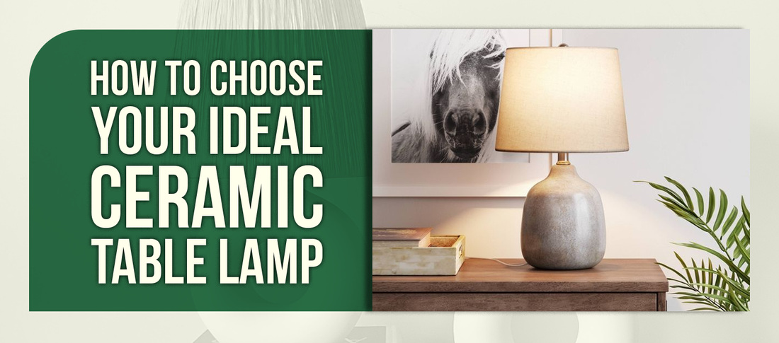 How to Choose Your Ideal Ceramic Table Lamp