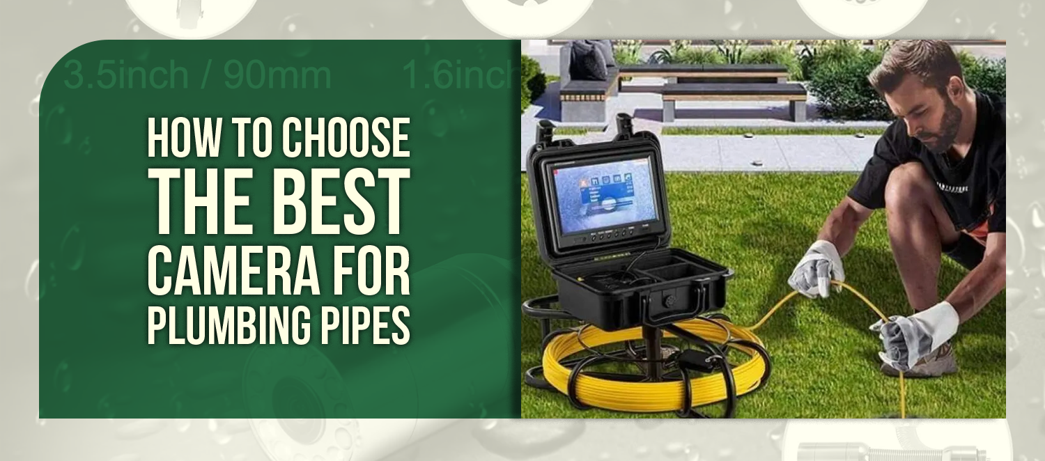 How to Choose the Best Camera for Plumbing Pipes: Your Complete Guide