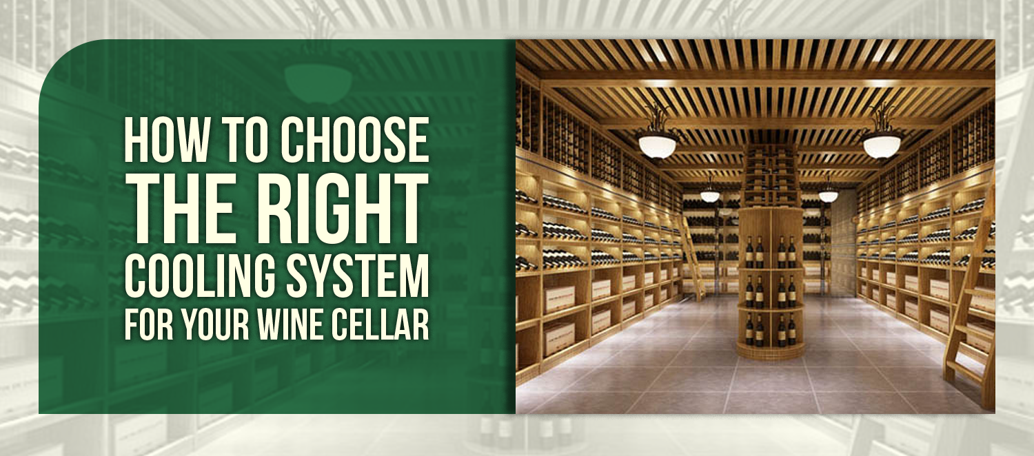 How to Choose the Right Cooling System for Your Wine Cellar