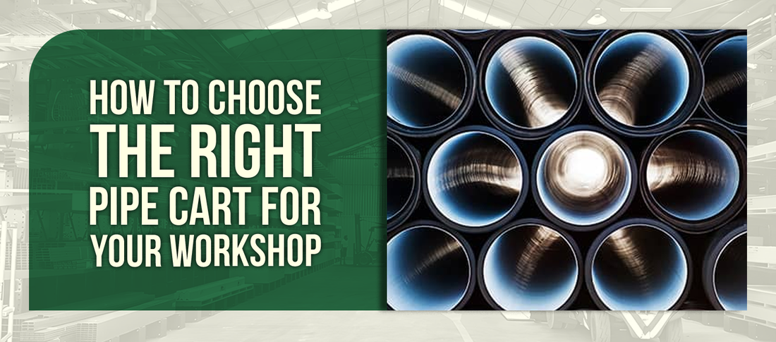 How to Choose the Right Pipe Cart for Your Workshop