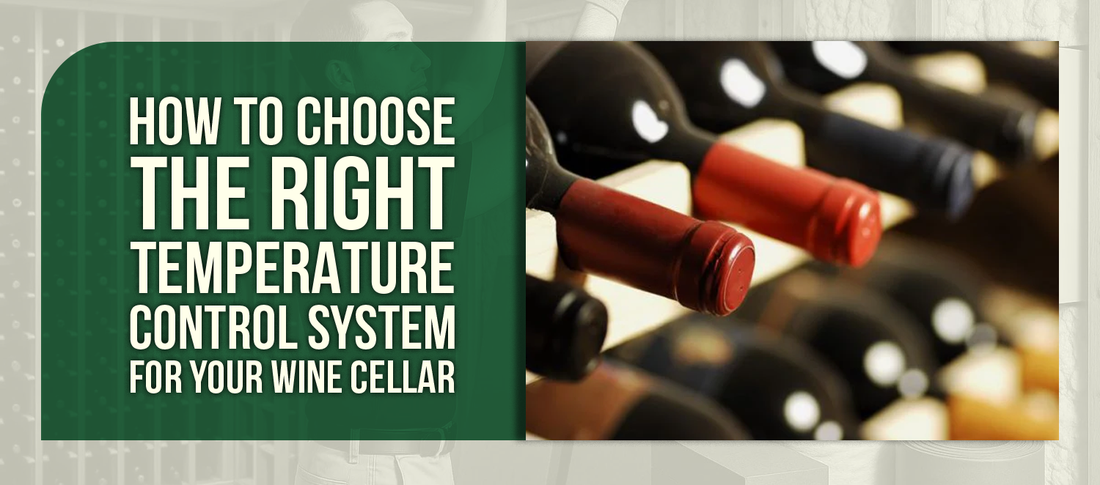 How to Choose the Right Temperature Control System for Your Wine Cellar