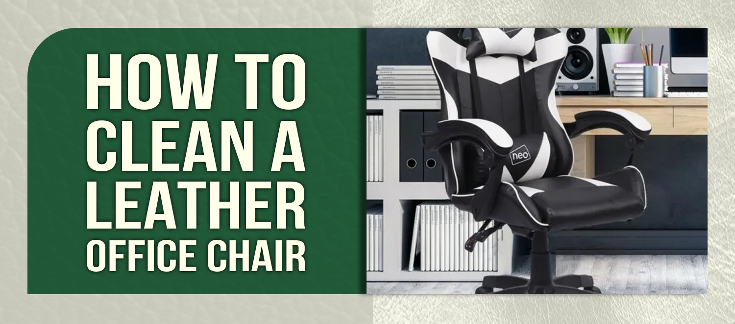 How to Clean a Leather Office Chair