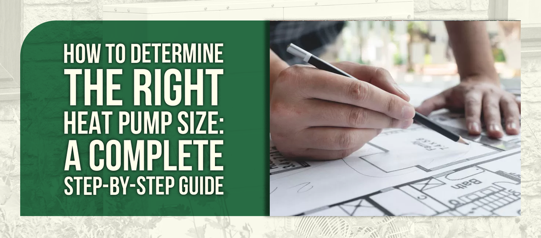 How to Determine the Right Heat Pump Size: A Complete Step-by-Step Guide