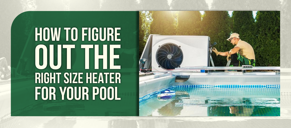 How to Figure Out The Right Size Heater for Your Pool