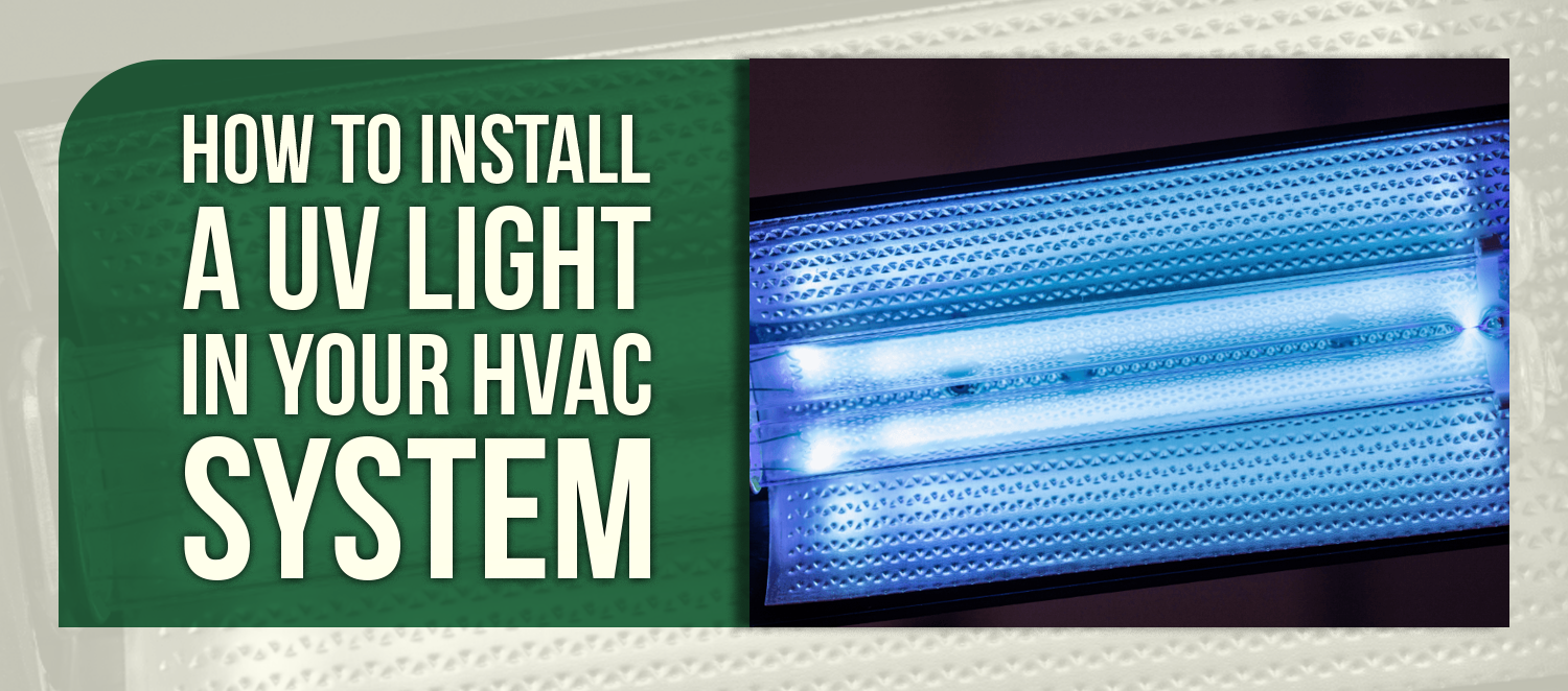 How to Install a UV Light in Your HVAC System