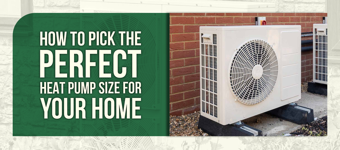 How to Pick the Perfect Heat Pump Size for Your Home