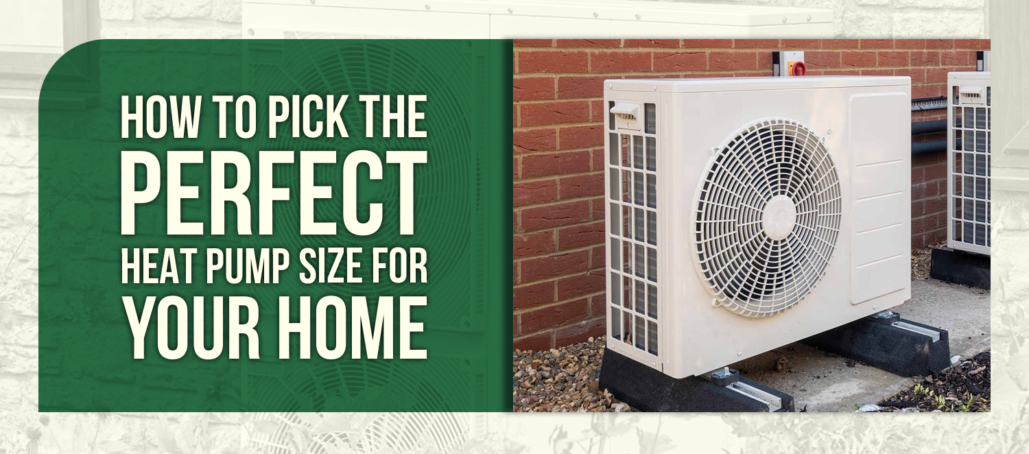 How to Pick the Perfect Heat Pump Size for Your Home