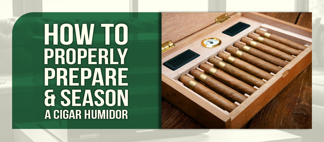 How to Properly Prepare & Season a Cigar Humidor