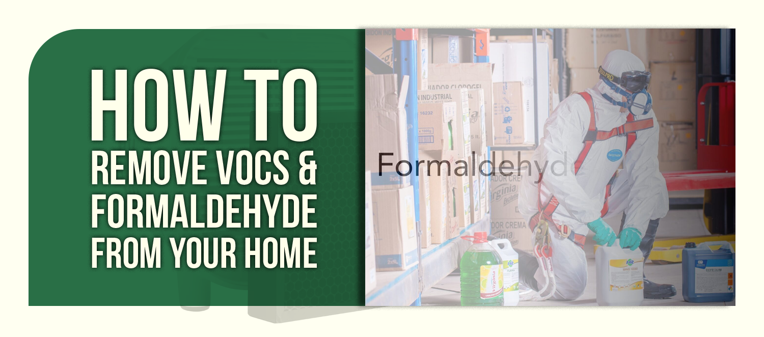 How to Remove VOCs & Formaldehyde From Your Home