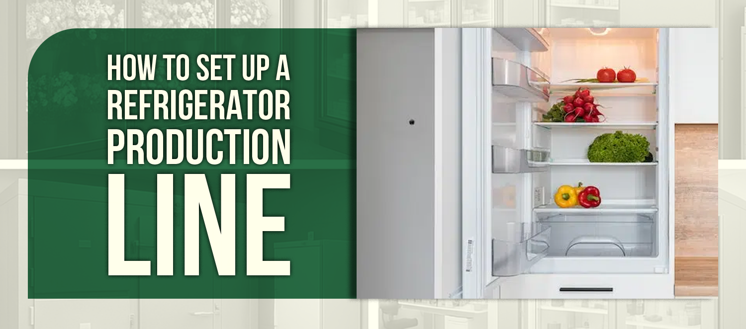 How to Set Up a Refrigerator Production Line