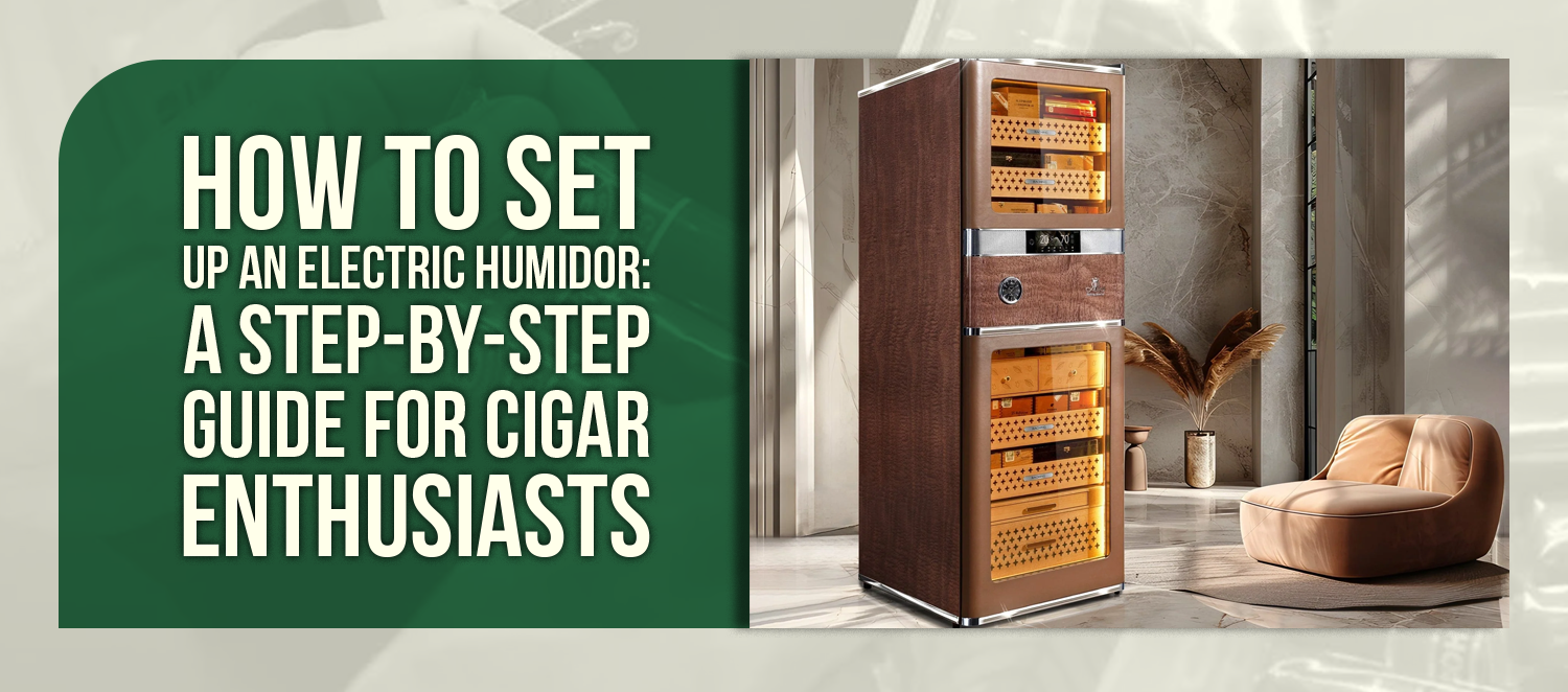How to Set Up an Electric Humidor: A Step-by-Step Guide for Cigar Enthusiasts