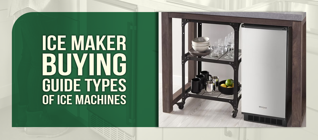 Ice Maker Buying Guide Types of Ice Machines