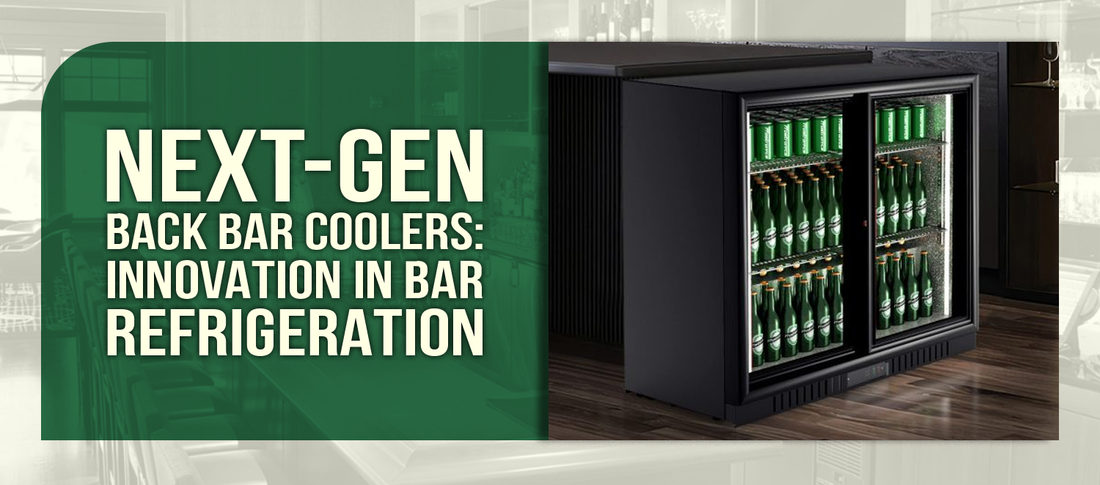 Innovations in Back Bar Cooler Technology: The Future of Bar Refrigeration