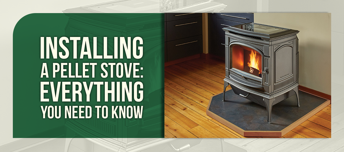 Installing a Pellet Stove: Everything You Need to Know