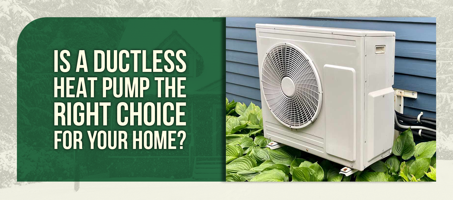 Is a Ductless Heat Pump the Right Choice for Your Home?