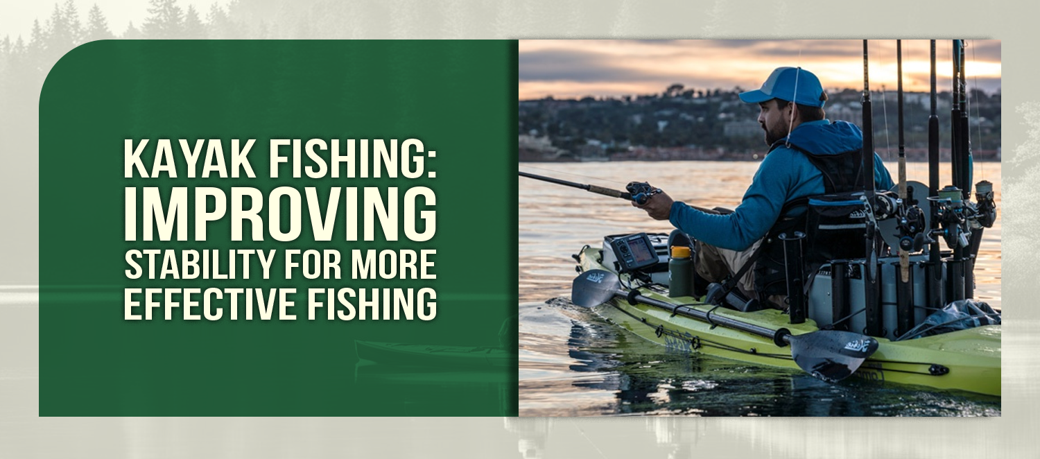 Kayak Fishing: Improving Stability for More Effective Fishing