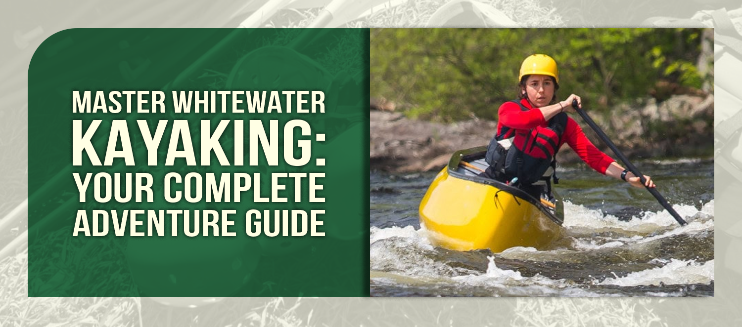 Master Whitewater Kayaking: Your Complete Adventure Guide