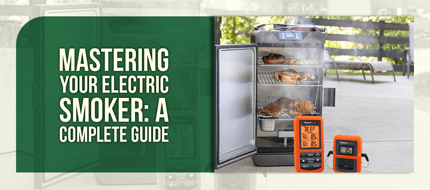 Mastering Your Electric Smoker: A Complete Guide