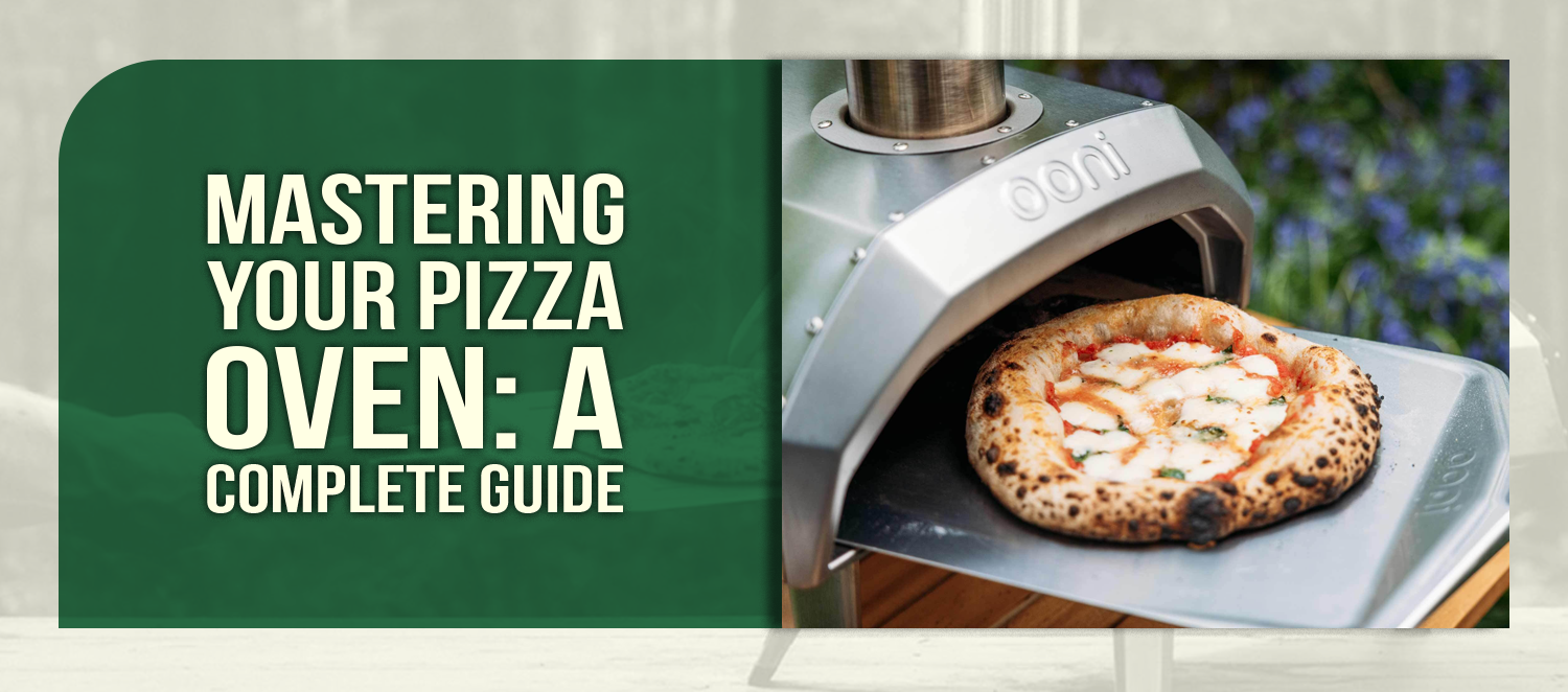 Mastering Your Pizza Oven: A Complete Guide