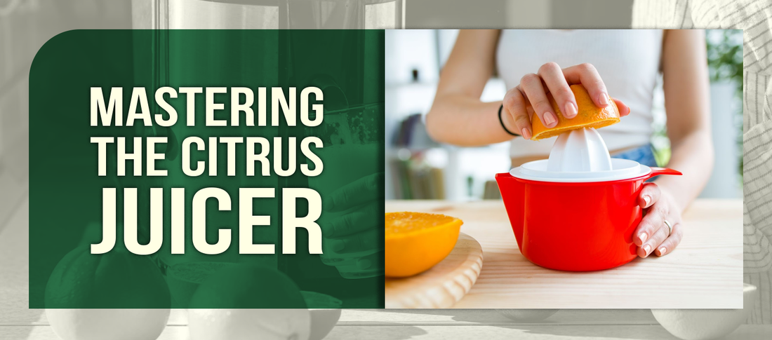 Mastering the Citrus Juicer