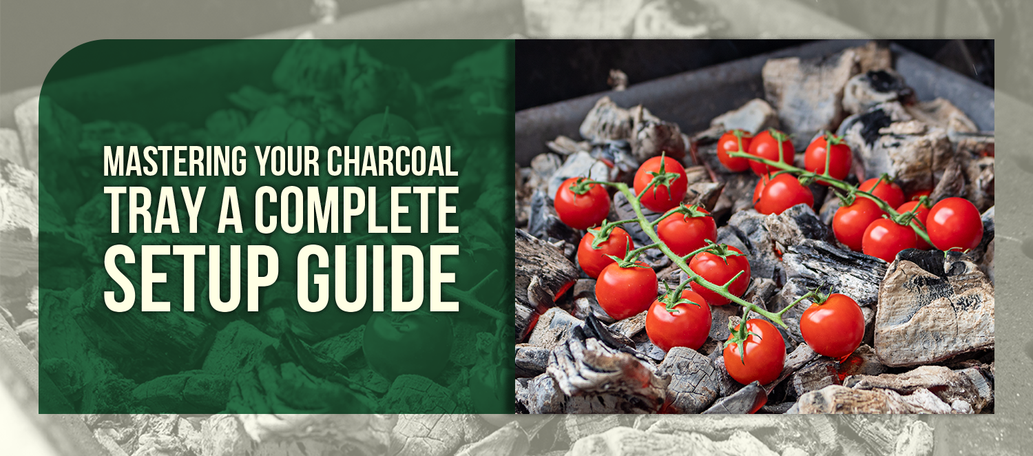 Mastering Your Charcoal Tray A Complete Setup Guide