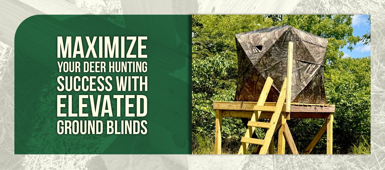 Maximize Your Deer Hunting Success with Elevated Ground Blinds