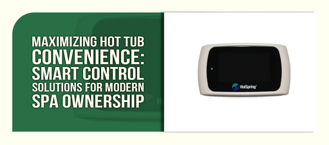 Maximizing Hot Tub Convenience: Smart Control Solutions for Modern Spa Ownership